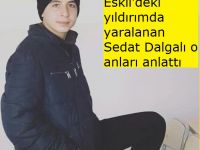 Eskil'deki yıldırımda yaralanan Sedat Dalgalı o anları anlattı