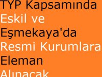 TYP Kapsamında Eskil ve Eşmekaya'da Resmi Kurumlara Personel Alınacak