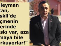 Süleyman Altan, "Eskil'de seçmenin üzerinde baskı var!"