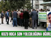 Halil Kuzu Hoca dualarla son yolculuğuna uğurlandı