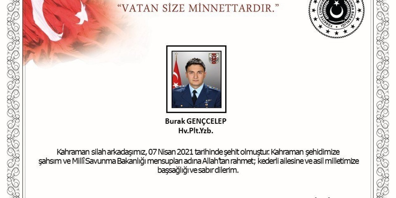 Bakan Akar’dan şehit Pilot Gençcelep için taziye